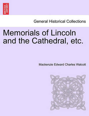 Book cover for Memorials of Lincoln and the Cathedral, Etc.