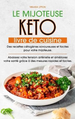 Book cover for La Mijoteuse Keto Livre de cuisine