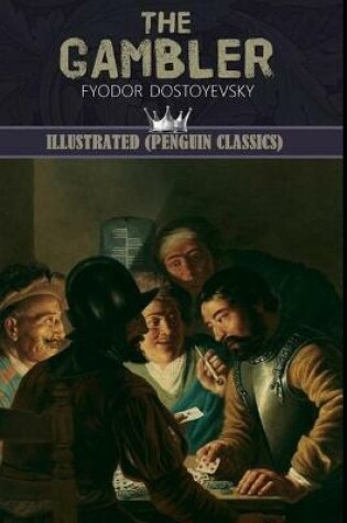 Cover of The Gambler By Fyodor Dostoevsky Illustrated (Penguin Classics)