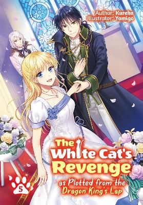 Cover of The White Cat's Revenge as Plotted from the Dragon King's Lap: Volume 5