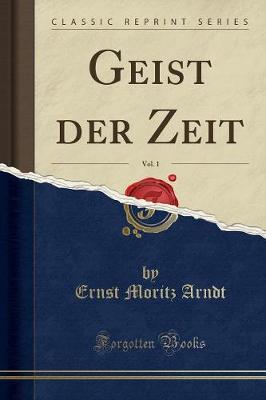 Book cover for Geist Der Zeit, Vol. 1 (Classic Reprint)