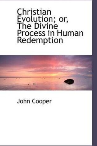 Cover of Christian Evolution or the Divine Process in Human Redemption