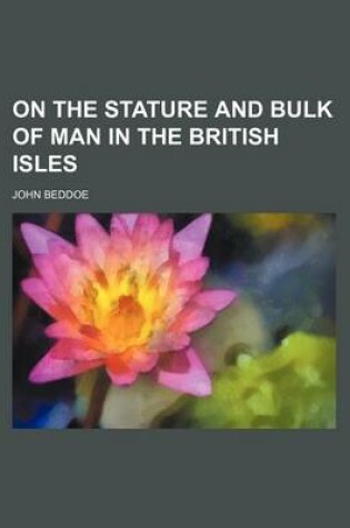 Cover of On the Stature and Bulk of Man in the British Isles