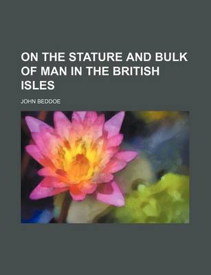 Book cover for On the Stature and Bulk of Man in the British Isles