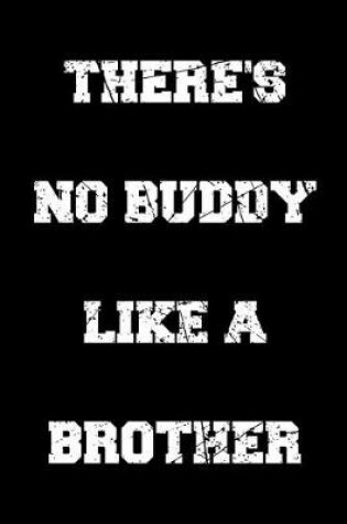 Cover of There's No Buddy Like a Brother