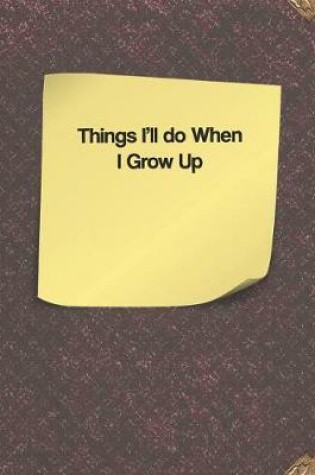 Cover of Things I'll Do When I Grow Up