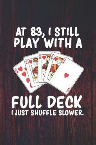 Cover of At 83 I Still Play With a Full Deck I Just Shuffle Slower