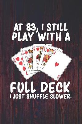 Book cover for At 83 I Still Play With a Full Deck I Just Shuffle Slower