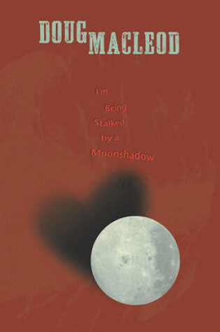Cover of I'm Being Stalked by a Moonshadow