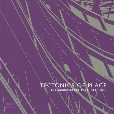 Book cover for Tectonics of Place: the Architecture of Johnson Fain