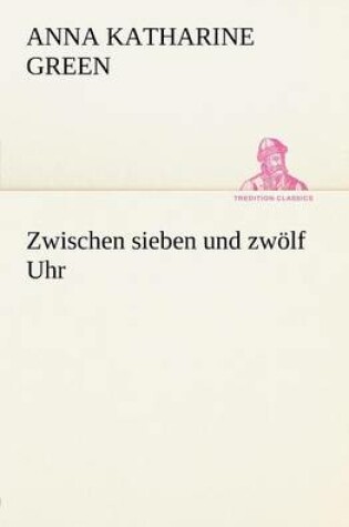 Cover of Zwischen Sieben Und Zwolf Uhr