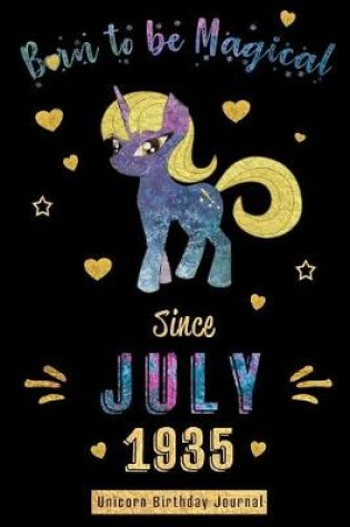 Cover of Born to be Magical Since July 1935 - Unicorn Birthday Journal