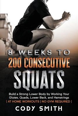 Book cover for 8 Weeks to 200 Consecutive Squats