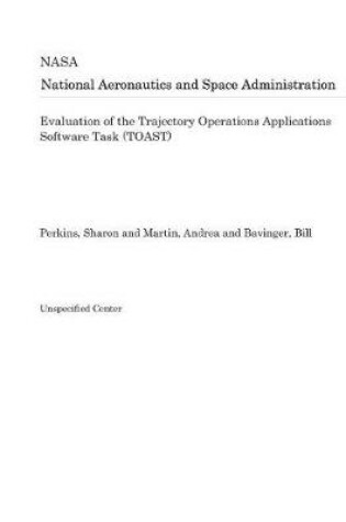 Cover of Evaluation of the Trajectory Operations Applications Software Task (Toast)