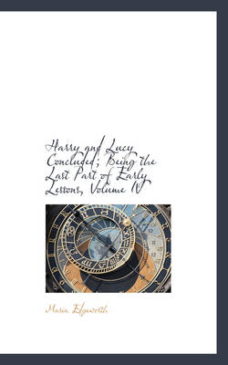 Book cover for Harry and Lucy Concluded; Being the Last Part of Early Lessons, Volume IV