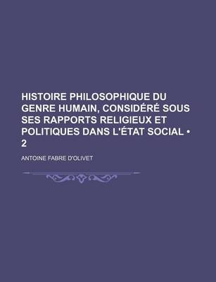 Book cover for Histoire Philosophique Du Genre Humain, Considere Sous Ses Rapports Religieux Et Politiques Dans L'Etat Social (2)