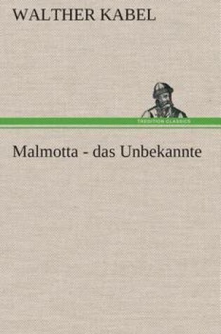 Cover of Malmotta - das Unbekannte