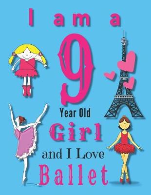 Book cover for I am a 9 Year Old Girl and I Love Ballet