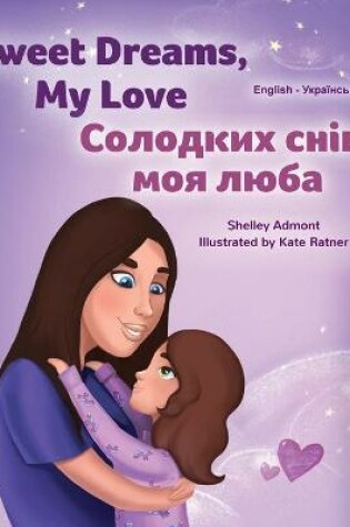 Cover of Sweet Dreams, My Love (English Ukrainian Bilingual Book for Kids)