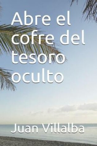 Cover of Abre el cofre del tesoro oculto