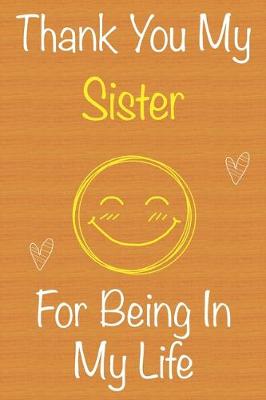 Book cover for Thank You My Sister For Being In My Life