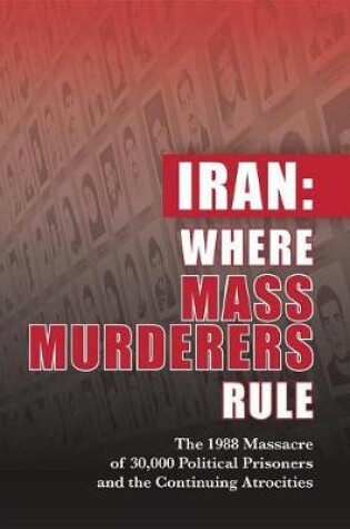 Cover of Iran: Where Mass Murderers Rule