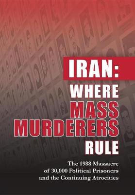 Book cover for Iran: Where Mass Murderers Rule