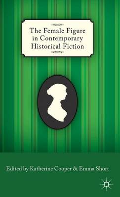 Book cover for The Female Figure in Contemporary Historical Fiction