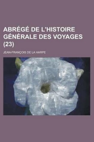 Cover of Abrege de L'Histoire Generale Des Voyages (23 )