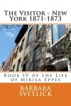 Book cover for The Visitor - New York 1871-1873