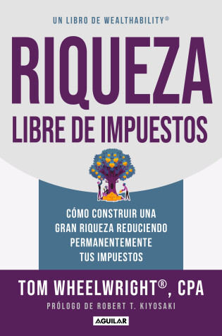 Cover of Riqueza libre de impuestos: Cómo construir una gran riqueza reduciendo permanentemente tus impuestos/ Tax-Free Wealth: How to Build Massive Wealth