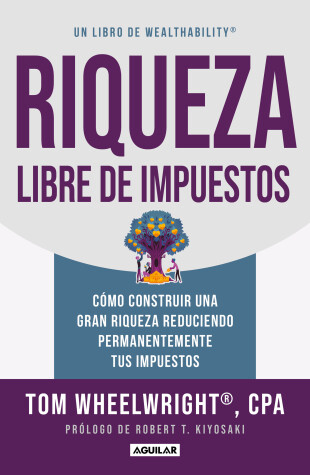 Book cover for Riqueza libre de impuestos: Cómo construir una gran riqueza reduciendo permanent emente tus impuestos/ Tax-Free Wealth: How to Build Massive Wealth