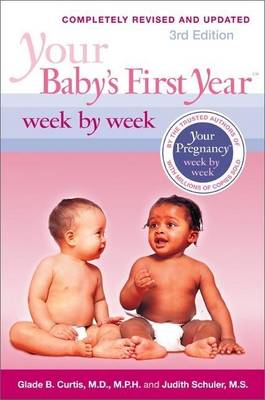 Your Baby's First Year Week by Week by Dr. Glade B. Curtis, Judith Schuler