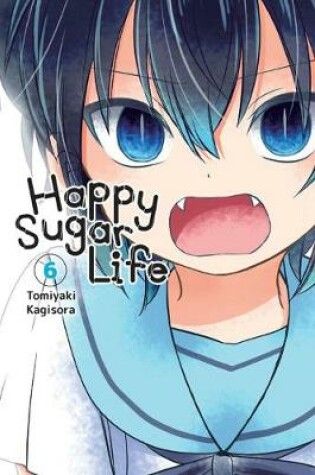 Cover of Happy Sugar Life, Vol. 6