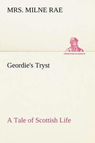 Cover of Geordie's Tryst A Tale of Scottish Life