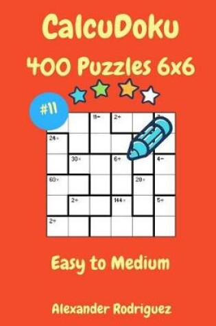 Cover of CalcuDoku Puzzles - 400 Easy to Medium 6x6 vol. 11