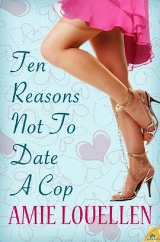 Cover of Ten Reasons Not to Date a Cop