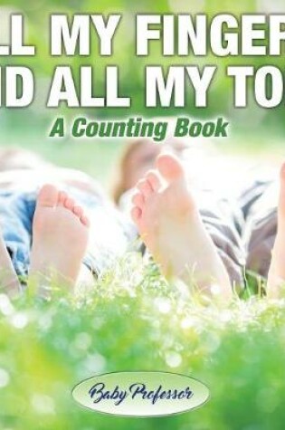 Cover of All My Fingers and All My Toes a Counting Book