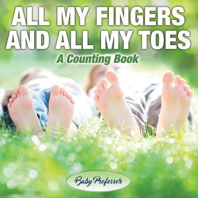 Book cover for All My Fingers and All My Toes a Counting Book