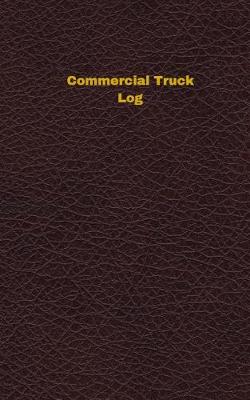 Book cover for Commercial Truck Log (Logbook, Journal - 96 pages, 5 x 8 inches)