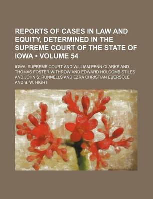 Book cover for Reports of Cases in Law and Equity, Determined in the Supreme Court of the State of Iowa (Volume 54)