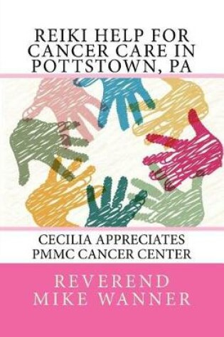 Cover of Reiki Help For Cancer Care in Pottstown, PA