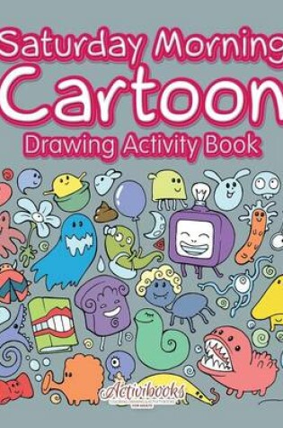 Cover of Saturday Morning Cartoon Drawing Activity Book