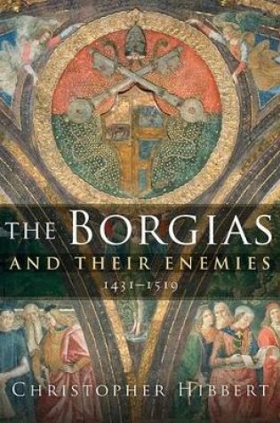 Cover of The Borgias and Their Enemies