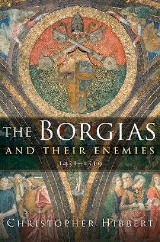 Cover of The Borgias and Their Enemies
