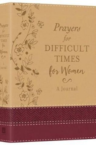 Cover of Prayers for Difficult Times for Women Deluxe Journal