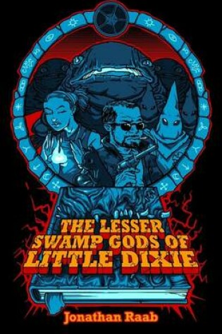 Cover of The Lesser Swamp Gods of Little Dixie