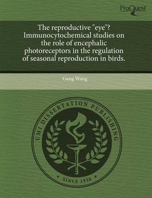 Book cover for The Reproductive Eye? Immunocytochemical Studies on the Role of Encephalic Photoreceptors in the Regulation of Seasonal Reproduction in Birds