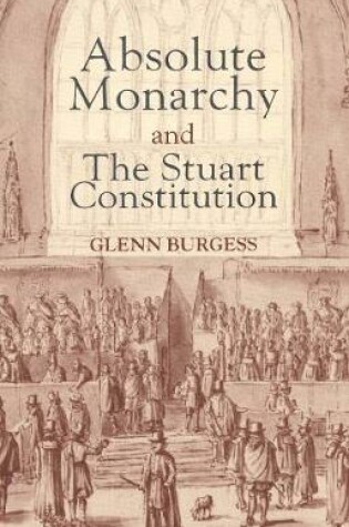 Cover of Absolute Monarchy and the Stuart Constitution