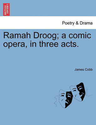 Book cover for Ramah Droog; A Comic Opera, in Three Acts.